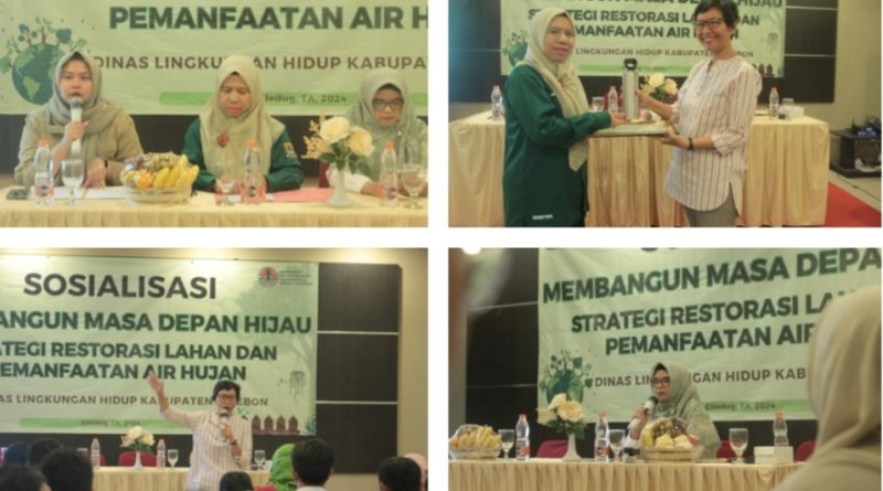 DLH Kabupaten Cirebon Gelar Sosialisasi Pemanfaatan Air Hujan Dan Restorasi Lahan